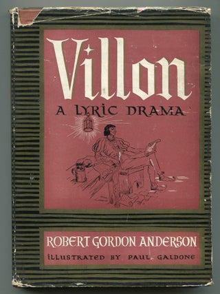 Item #613789 Villon: A Lyric Drama of Francois Villon. Robert Gordon ANDERSON