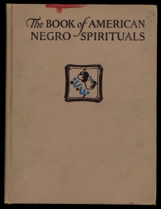 Item #613969 The Book of American Negro Spirituals. James Weldon JOHNSON, musical arrangements by...