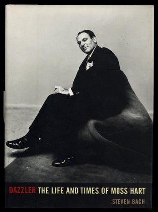 Item #614008 Dazzler: The Life and Times of Moss Hart. Steven BACH