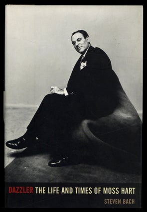 Item #614008 Dazzler: The Life and Times of Moss Hart. Steven BACH
