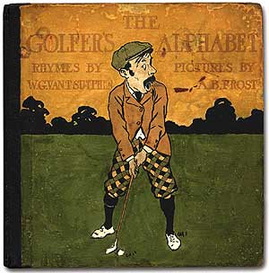 Item #61401 The Golfer's Alphabet. W. G. Van T. SUTPHEN