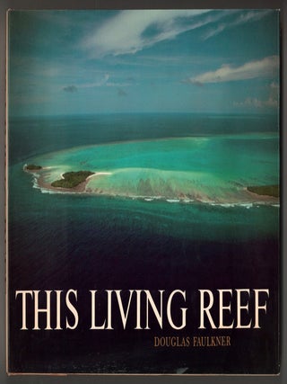 Item #614047 This Living Reef. Douglas FAULKNER, photographs, introduction, commentary by