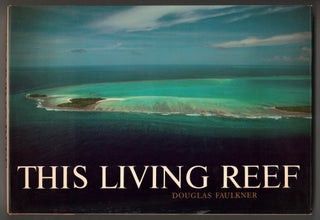 Item #614047 This Living Reef. Douglas FAULKNER, photographs, introduction, commentary by