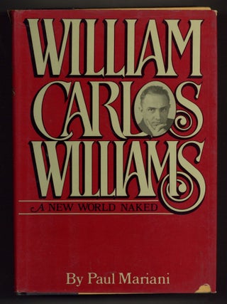 William Carlos Williams: A New World Naked. Paul MARIANI.