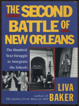 Item #614086 The Second Battle of New Orleans: The Hundred-Year Struggle to Integrate the...