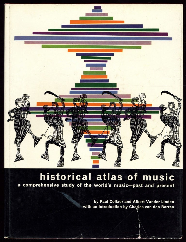 Item #614108 Historical Atlas of Music: A Comprehensive Study of the World's Music &ndash; Past and Present. Paul COLLAER, Albert Vander Linden.