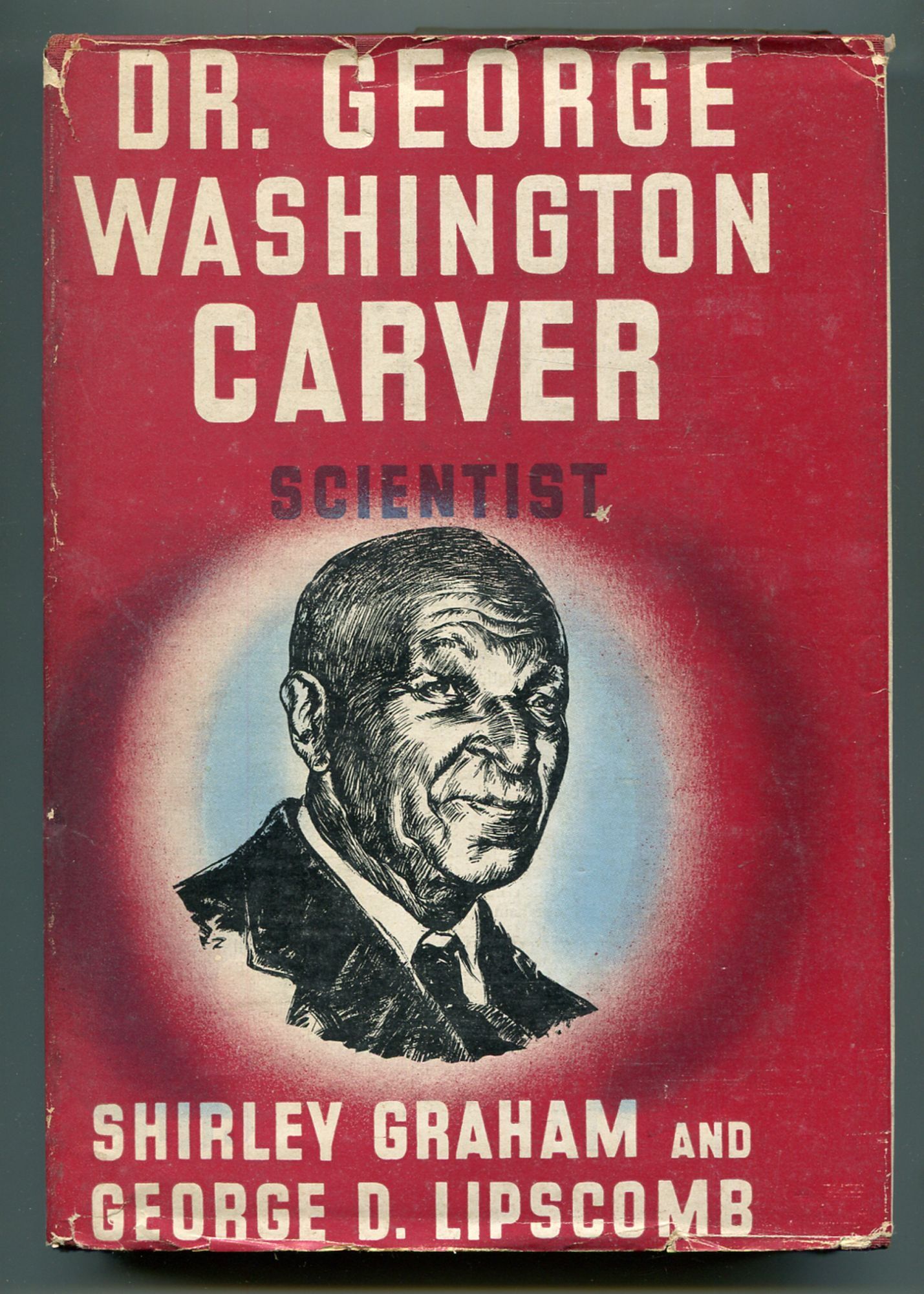 Dr. George Washington Carver Scientist | Shirley GRAHAM, George D. Lipscomb