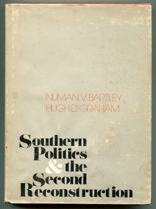 Item #614300 Southern Politics and the Second Reconstruction. Numan V. BARTLEY, Hugh D. Graham