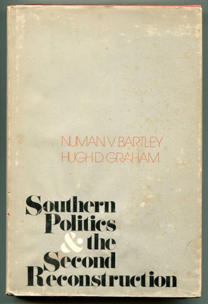 Item #614300 Southern Politics and the Second Reconstruction. Numan V. BARTLEY, Hugh D. Graham