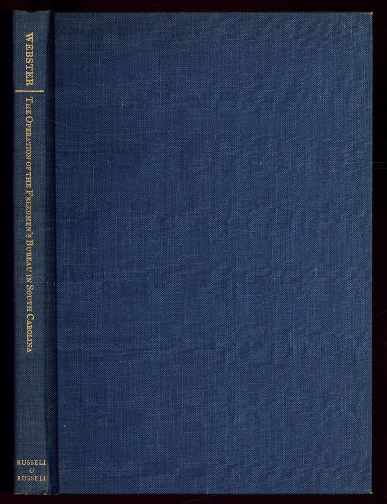 Item #614333 The Operation of the Freedmen's Bureau in South Carolina. Laura Josephine WEBSTER.