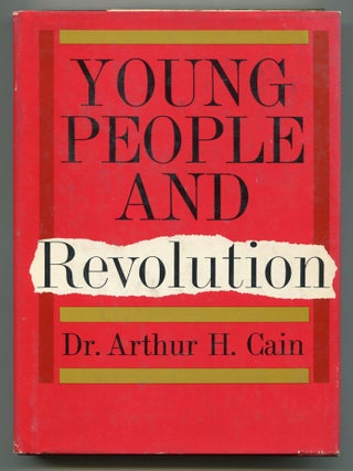 Item #614373 Young People and Revolution. Dr. Arthur H. CAIN