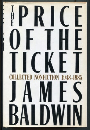 Item #614381 The Price of the Ticket: Collected Nonfiction, 1948–1985. James BALDWIN