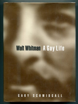 Item #614438 Walt Whitman: A Gay Life. Gary SCHMIDGALL