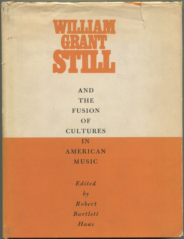 Item #614506 William Grant Still And The Fusion Of Cultures In American Music. Robert Bartlett HAAS, Howard Hanson, Frederick Hall, Verna Arvey Paul Harold Slattery, Louis, William Grant Still.