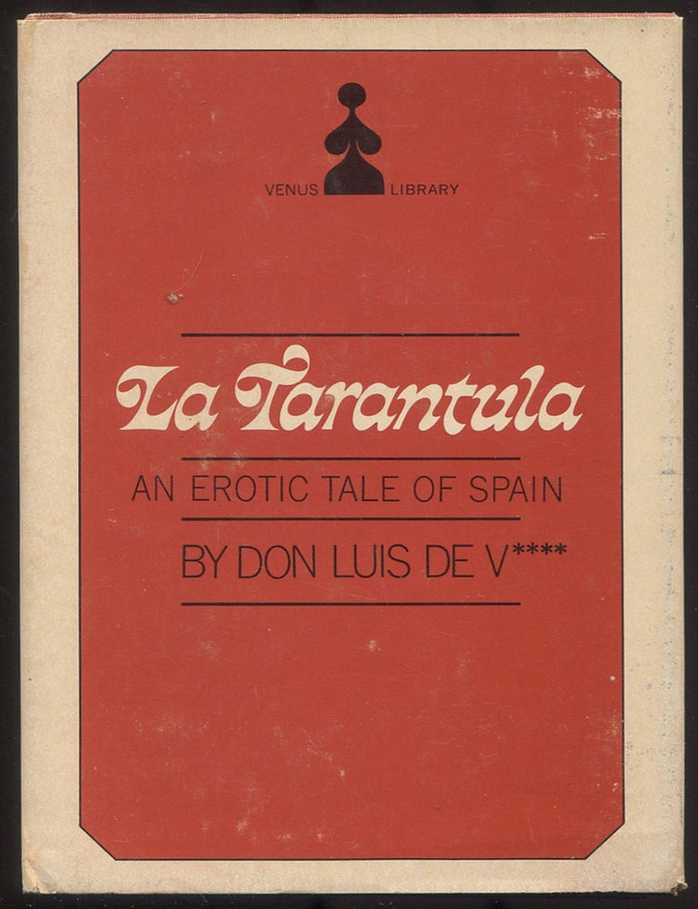 Item #614513 La Tarantula: An Erotic Tale of Spain. Don Luis DE V*****.