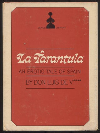 Item #614513 La Tarantula: An Erotic Tale of Spain. Don Luis DE V*****