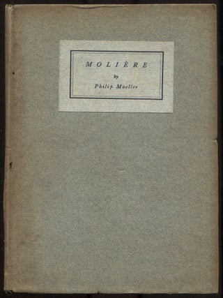 Moliere: A Romantic Play in Three Acts. Philip MOELLER.