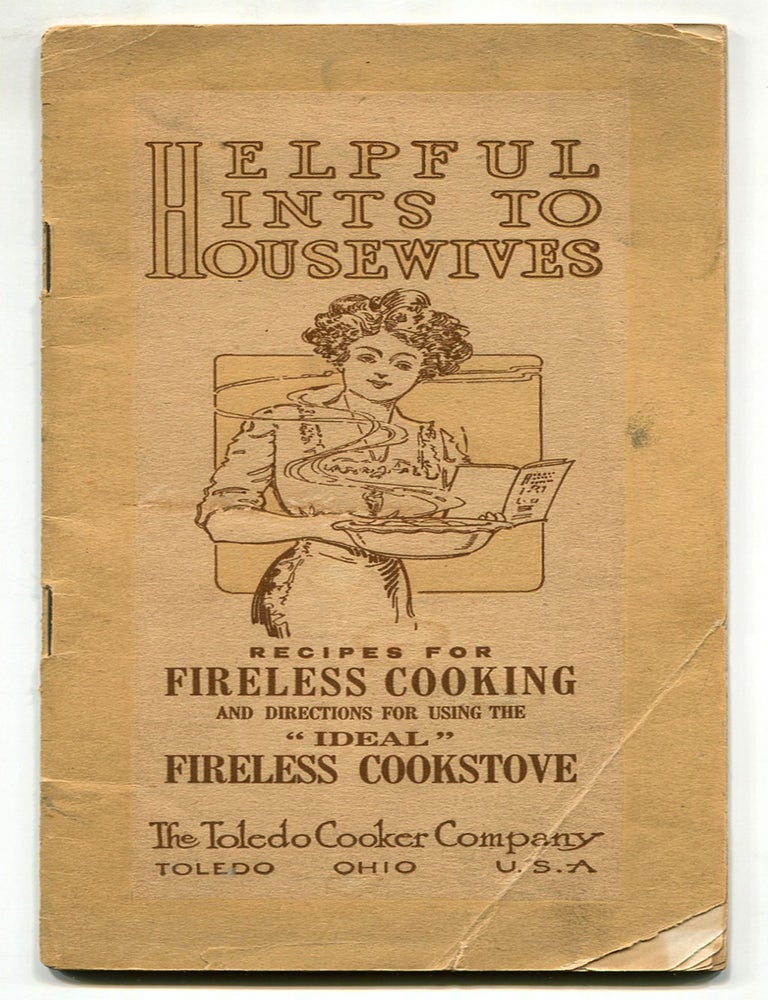 Item #614549 Helpful Hints to Housewives: Recipes for Fireless Cooking and Directions for Using the "Ideal" Fireless Cookstove