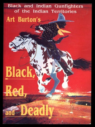 Item #614558 Black, Red and Deadly: Black and Indian Gunfighters of the Indian Territory,...