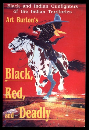Item #614558 Black, Red and Deadly: Black and Indian Gunfighters of the Indian Territory,...