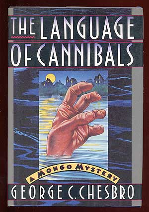 Item #61461 The Language of Cannibals. George CHESBRO