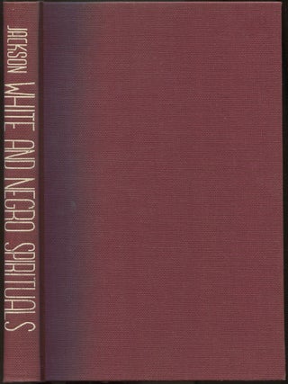 Item #614614 White and Negro Spirituals: Their Life Span And Kinship: Tracing 200 years of...