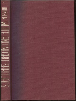 Item #614614 White and Negro Spirituals: Their Life Span And Kinship: Tracing 200 years of...