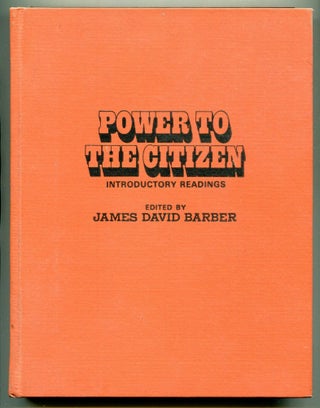 Item #614725 Power To The Citizen: Introductory Readings. James David BARBER