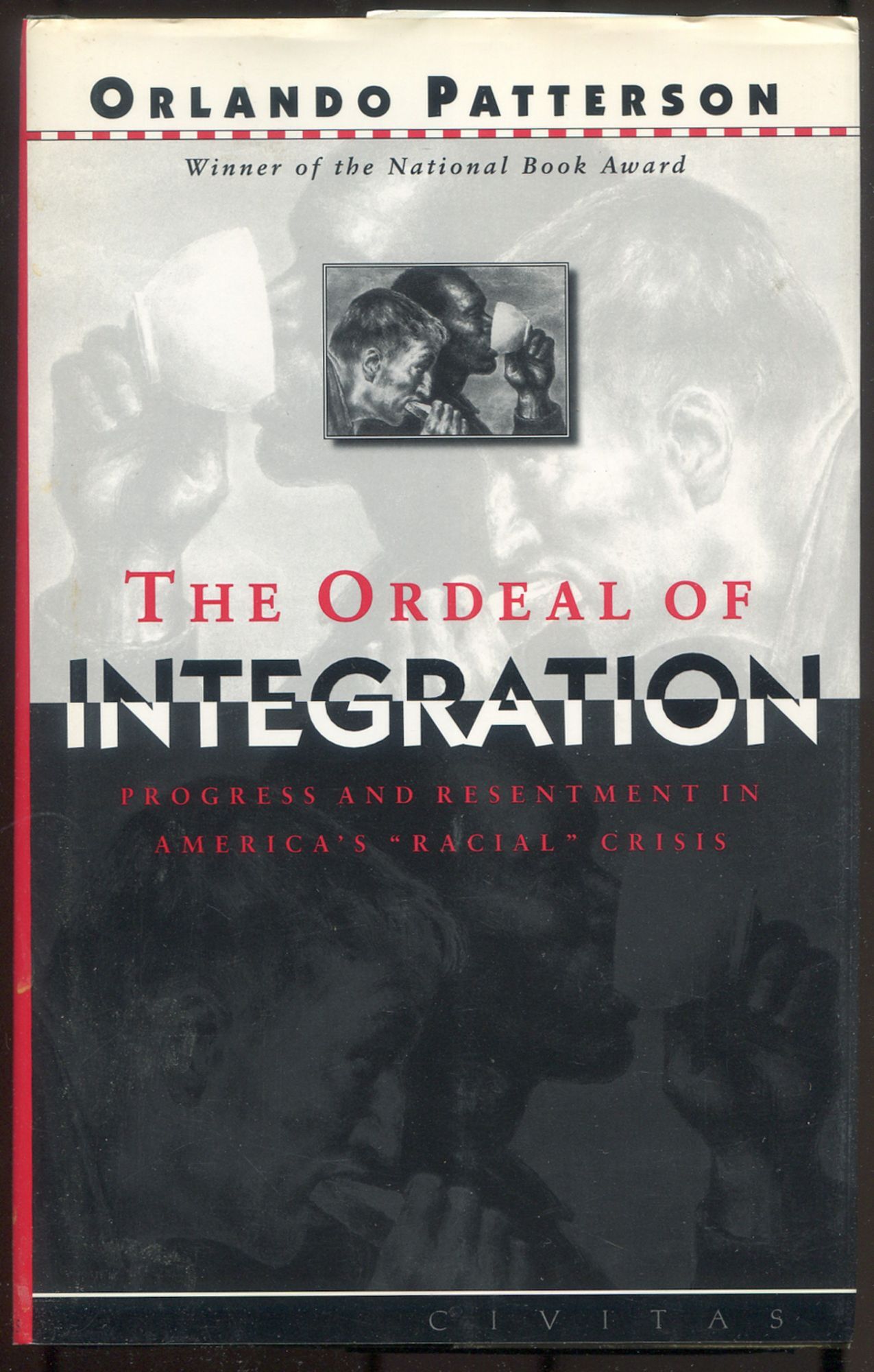The Ordeal of Integration: Progress and Resentment in America's Racial ...