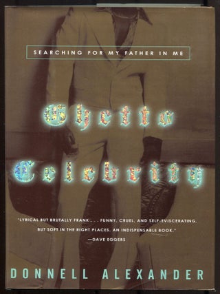 Ghetto Celebrity: Searching for My Father in Me. Donnell ALEXANDER.