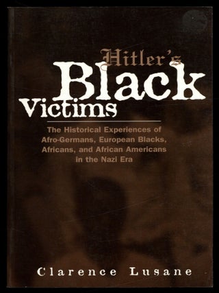 Item #614833 Hitler's Black Victims: The Historical Experiences of Afro-Germans, European...