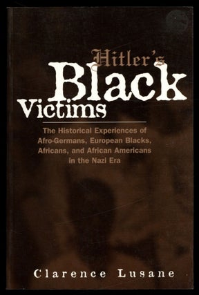 Item #614833 Hitler's Black Victims: The Historical Experiences of Afro-Germans, European...