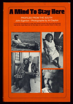 Item #614917 A Mind to Stay Here: Profiles from the South. John EGERTON