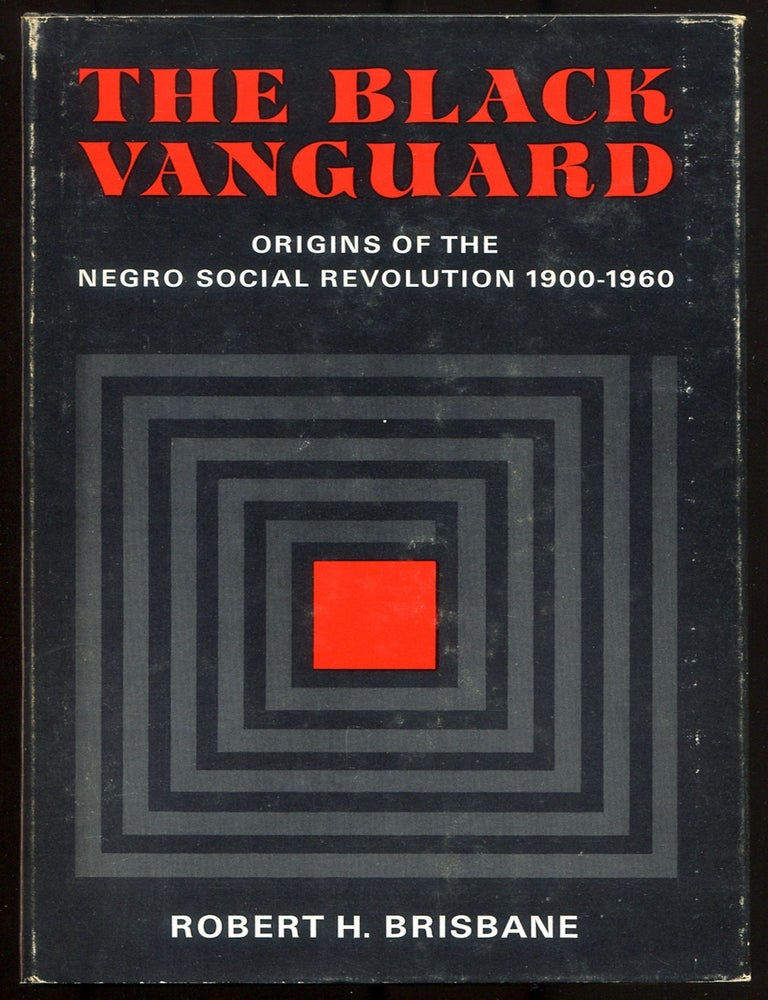 Item #614941 The Black Vanguard: Origins of the Negro Social Revolution 1900-1960. Robert H. BRISBANE.