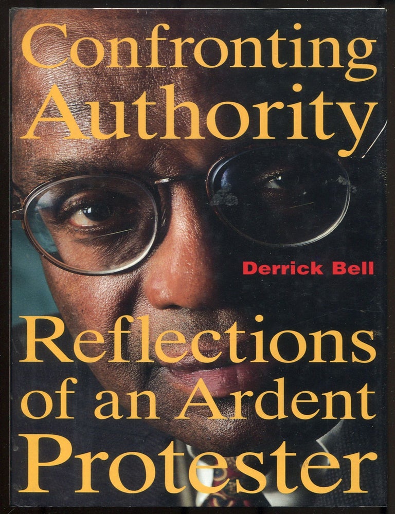 Item #614949 Confronting Authority: Reflections of an Ardent Protester. Derrick BELL.
