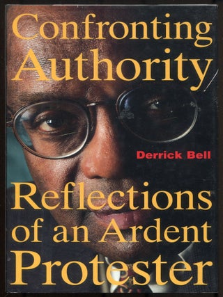 Item #614949 Confronting Authority: Reflections of an Ardent Protester. Derrick BELL