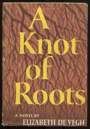 Item #614987 A Knot of Roots. Elizabeth DE VEGH