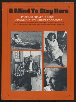 Item #615058 A Mind to Stay Here: Profiles from the South. John EGERTON