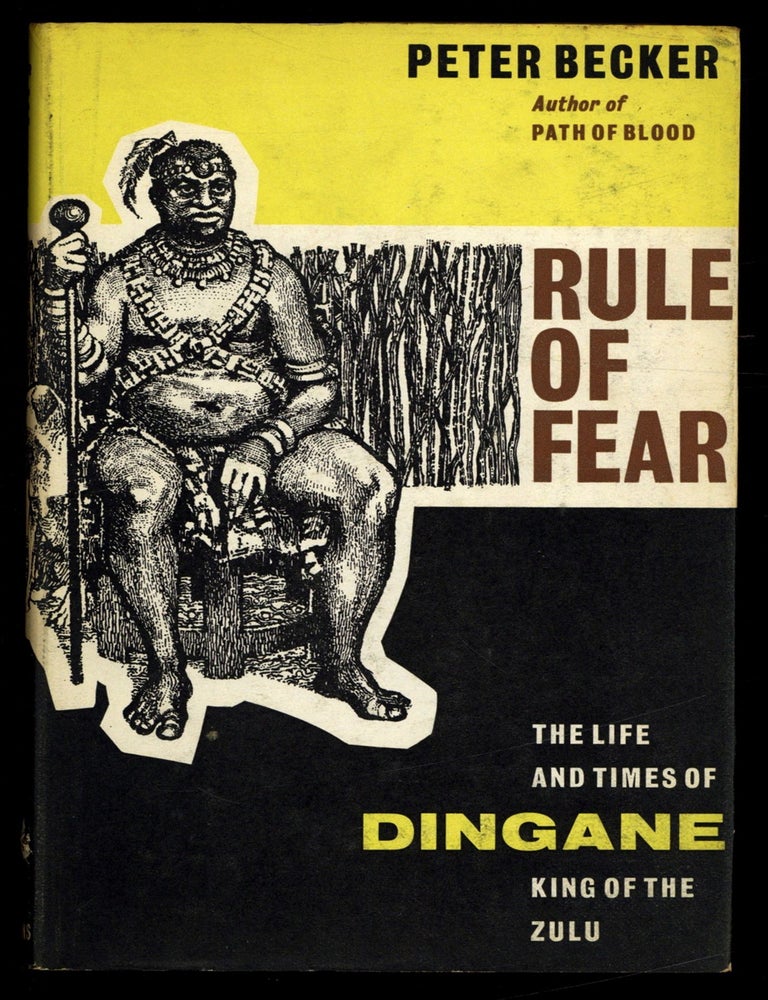 Item #615131 Rule of Fear: The Life and Times of Dingane, King of the Zulu. Peter BECKER.