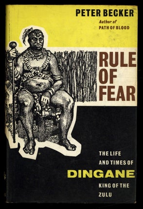 Item #615131 Rule of Fear: The Life and Times of Dingane, King of the Zulu. Peter BECKER