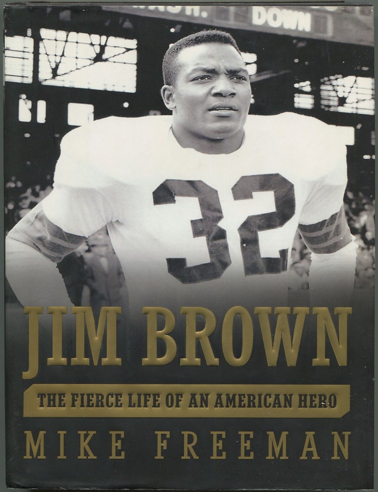 Item #615219 Jim Brown: The Fierce Life of an American Hero. Mike FREEMAN.