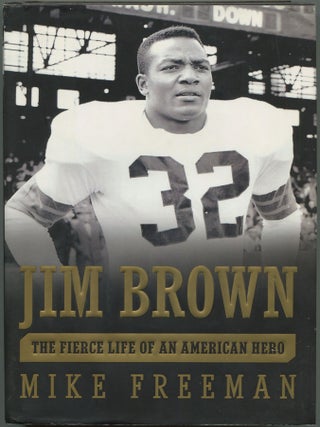 Item #615219 Jim Brown: The Fierce Life of an American Hero. Mike FREEMAN