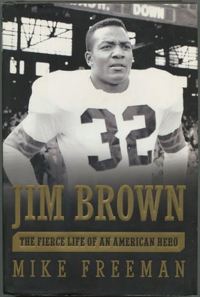 Item #615219 Jim Brown: The Fierce Life of an American Hero. Mike FREEMAN