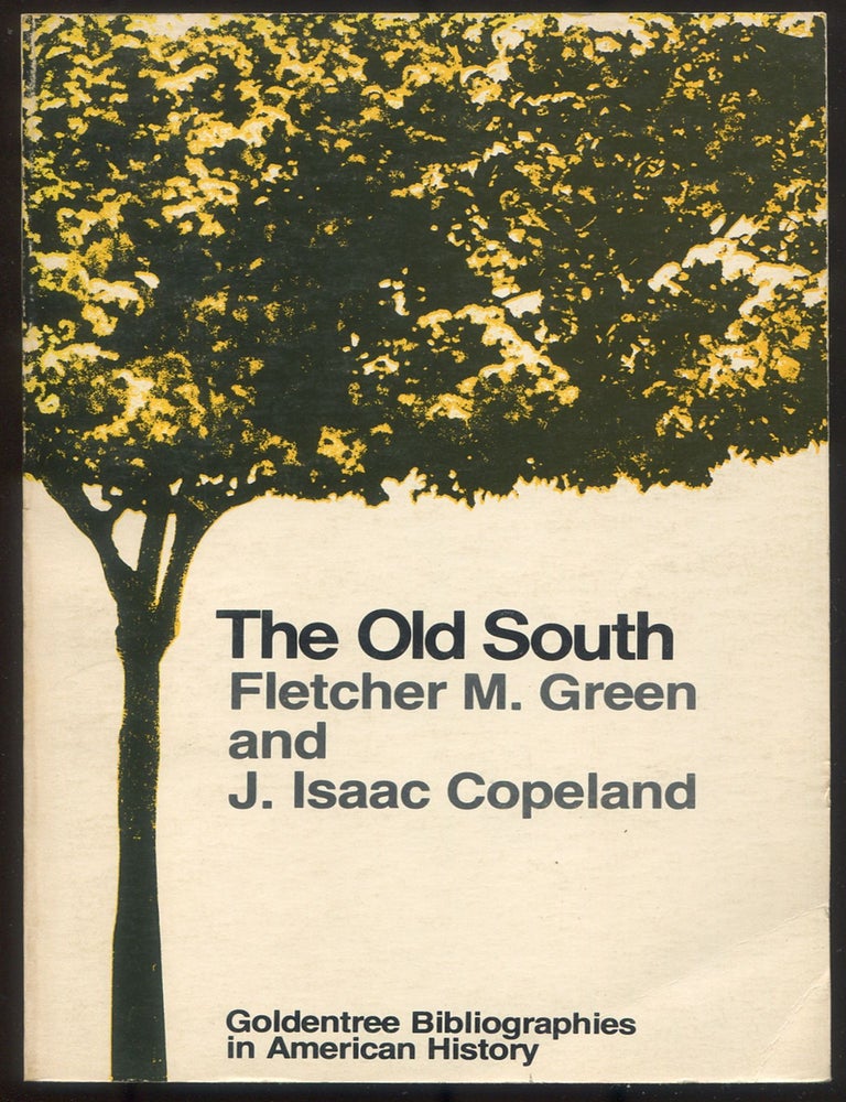 Item #615276 The Old South. GREEN Fletcher M., J. Isaac Copeland.
