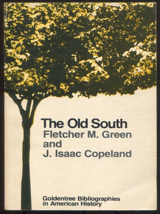 Item #615276 The Old South. GREEN Fletcher M., J. Isaac Copeland
