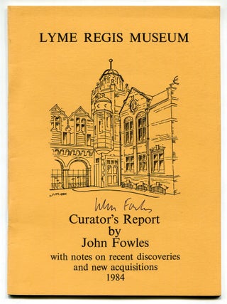 Lyme Regis Museum: Curator's Report with notes on recent reserach and new acquisitions 1984. John FOWLES.