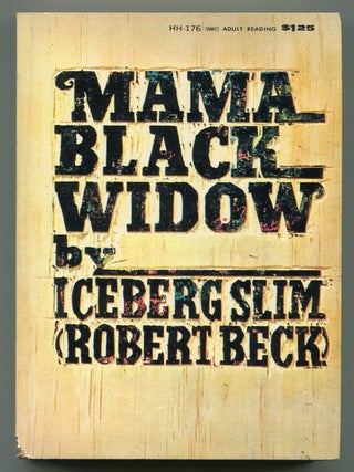 Item #615461 Mama Black Widow. Iceberg SLIM, Robert Beck