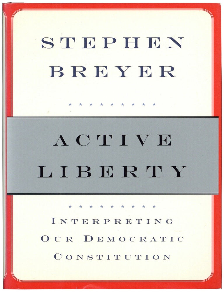 Item #615515 Active Liberty: Interpreting Our Democratic Constitution. Stephen BREYER.