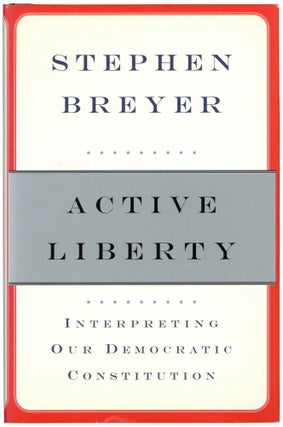 Item #615515 Active Liberty: Interpreting Our Democratic Constitution. Stephen BREYER