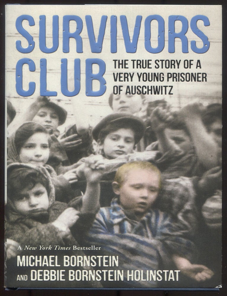 Item #615639 Survivors Club: The True Story of a Very Young Prisoner of Auschwitz. Michael BORNSTEIN, Debbie Bornstein Holinstat.